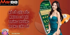 Xổ Số Siêu Tốc MAY88 Cơ Hội Trúng Thưởng Trong Giây Lát